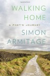 Walking Home: A Poet's Journey - Simon Armitage