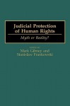 Judicial Protection of Human Rights: Myth or Reality? - Mark Gibney