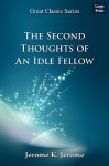 The Second Thoughts of an Idle Fellow - Jerome K. Jerome