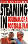 Steaming in: Journal of a Football Fan - Colin Ward