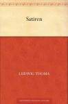 Satiren (German Edition) - Ludwig Thoma