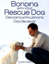 Bonding with Your Rescue Dog: Decoding and Influencing Dog Behavior - Vikk Simmons