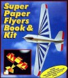 Super Paper Flyers Book and Kit [With 50 White & 60 Paper, Decals, Glue Stick, Markers and * and Decoratively-Shaped, Alphabet, & N - Cassandra Eason