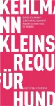 Requiem für einen Hund: ein Gespräch - Daniel Kehlmann, Sebastian Kleinschmidt