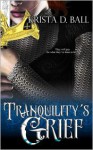 Tranquility's Grief (Tales of Tranquility, #2) - Krista D. Ball