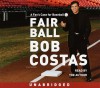 Fair Ball: A Fan's Case for Baseball - Bob Costas