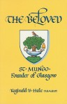 The Beloved St. Mungo, Founder Of Glasgow - Reginald B. Hale, University of Ottawa Press