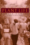 Plant Life Plant Life Plant Life Plant Life - Pamela Duncan