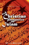 A Christian Perspective of Islam - J.L. Williams