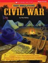 Easy Simulations: Civil War: A Complete Tool Kit With Background Information, Primary Sources, and More to Help Students Build Reading and Writing Skills-and Deepen Their Understanding of History - Tim Bailey, Bailey