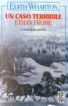 Un caso terribile. Ethan Frome - Edith Wharton, Marcella Hannau