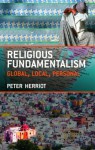 Religious Fundamentalism: Global, Local and Personal - Peter Herriot