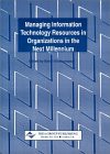 Managing Information Technology Resources in Organizations in the Next Millennium: 1999 Information Resources Management Association International Con - Mehdi Khosrowpour