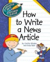 How to Write a News Article - Cecilia Minden, Kate Ross, Kate Roth