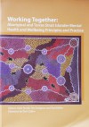 Working together : Aboriginal and Torres Strait Islander mental health and wellbeing principles and practice - Nola Purdie, Pat Dudgeon, Roz Walker