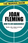 How to Live Dangerously - Joan Fleming