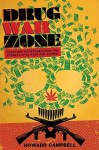 Drug War Zone: Frontline Dispatches from the Streets of El Paso and Ju?rez (The William and Bettye Nowlin Series in Art, History, and Culture of the Western Hemisphere) - Howard Campbell