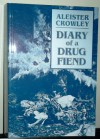 Diary Of A Drug Fiend - Aleister Crowley