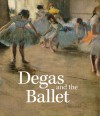 Degas and the Ballet: Picturing Movement - Jill DeVonyar, Richard Kendall