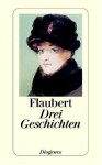 Drei Geschichten - Gustave Flaubert