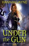 Under the Gun - Hannah Jayne