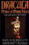 Dracula, Prince of Many Faces: His Life and His Times - Radu Florescu, Raymond T. McNally