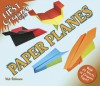 My First Origami Book -- Paper Planes: With 24 Sheets of Origami Paper! - Nick Robinson