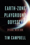 Earth-Zone Playground Odyssey: Episode - Mech-Row - Tim Campbell