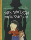 Mrs. Watson Wants Your Teeth - Alison McGhee, Harry Bliss