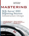 Mastering SQL Server 2005 Reporting Services Infrastructure Design - Joseph L. Jorden