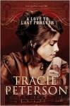 A Love to Last Forever - Tracie Peterson