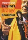 Ukraine's Orange Revolution - Andrew Wilson