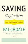 Saving Capitalism: Keeping America Strong (Vintage) - Pat Choate