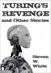 Turing's Revenge and Other Stories - Steven W. White