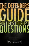 The Defender's Guide for Life's Toughest Questions - Ray Comfort