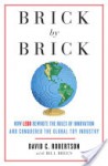 Brick by Brick: How LEGO Rewrote the Rules of Innovation and Conquered the Global Toy Industry - David Robertson, Bill Breen