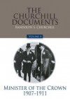 The Churchill Documents, Volume 4: Minister of the Crown, 1907-1911 - Winston Churchill, Randolph S. Churchill