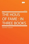 The Hous of Fame: In Three Books - Geoffrey Chaucer