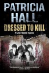 Dressed to Kill - Patricia Hall