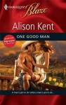 One Good Man (Mills & Boon Blaze) - Alison Kent