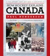 How Hockey Explains Canada: The Sport That Defines a Country - Paul Henderson, Jim Prime