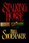 Stalking Horse - Bill Shoemaker