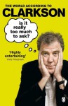 By Jeremy Clarkson Is it Really Too Much to Ask?: The World According to Clarkson Volume 5 [Paperback] - Jeremy Clarkson