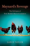 Maynard's Revenge: The Collapse of Free Market Macroeconomics - Lance Taylor