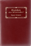 Erziehen oder Werdenlassen? - Agnes Sapper