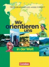 Wir orientieren uns in der Welt: Arbeitsheft - Otto Berger, Peter Fischer