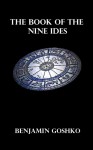 Book of the Nine Ides - Benjamin Goshko