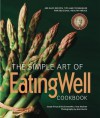 The Simple Art of EatingWell - The Editors of EatingWell, Jessie Price