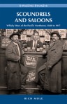 Scoundrels and Saloons: Whisky Wars of the Pacific Northwest 1840 – 1917 - Rich Mole