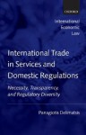 International Trade in Services and Domestic Regulations: Necessity, Transparency and Regulatory Diversity - Panagiotis Delimatsis